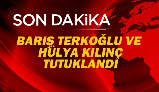 GAZETECİ BARIŞ TERKOĞLU VE HÜLYA KILINÇ TUTUKLANDI