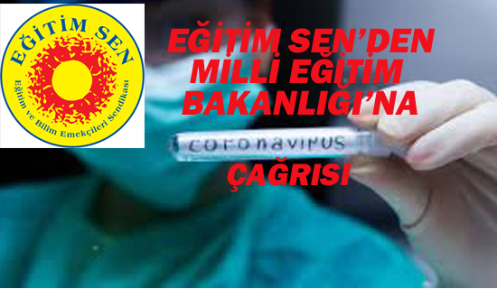 Eğitim Sen'den Milli Eğitim Bakanlığı'na Korona Virüs Çağrısı