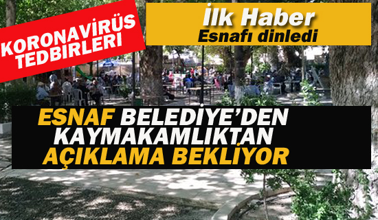 Esnaf, Belediye'den ve Kaymakamlıktan Açıklama Bekliyor