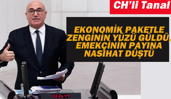 CHP'li Tanal'dan Ekonomik Destek Paketeine Eleştiri