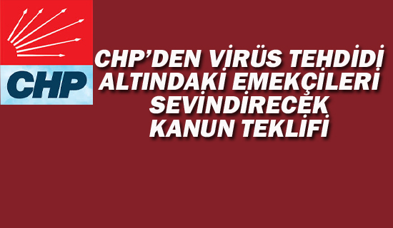 CHP'DEN KORONAVİRÜS İÇİN KANUN TEKLİFİ