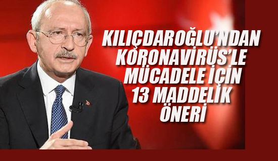 Kılıçdaroğlu'ndan Koronavirüs'le Mücadele İçin 13 Maddelik Öneri