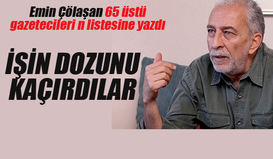 Emin Çölaşan "İşin Dozunu Kaçırdılar"