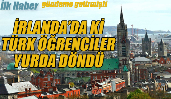 İrlanda'daki Türk Öğrenciler Yurda Döndü