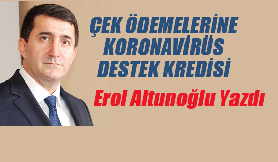 Çek Ödemelerine Koronavirüs Destek Kredisi