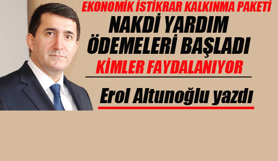 Erol Altunoğlu "Nakdi Ödemeler Başladı"