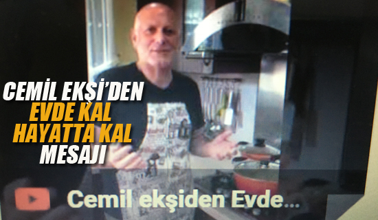 Cemil Ekşi'den "Evde Kal Hayatta Kal" Mesajı