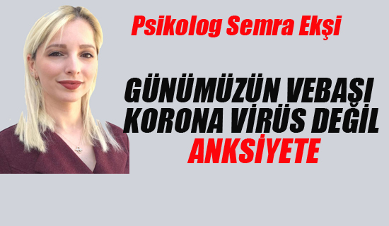 Günümüzün Vebası Korona Virüs Değil Anksiyete