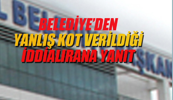 Belediye'den "Belediye Yanlış Kot Mu Verdi Haberimizle İlgili Açıklama