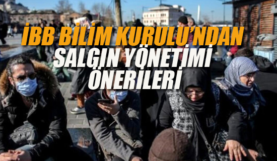 İBB Bilim Kurulu'ndan Salgın Yönetimi Önerileri