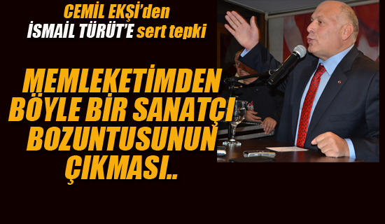 Cemil Ekşi'den İsmail Türüt'e Sert Tepki