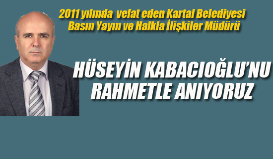 Hüseyin Kabacıoğlu'nu Rahmetle Anıyoruz