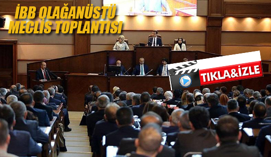 İBB Meclisi Olağan üstü Toplantı Canlı Yayın