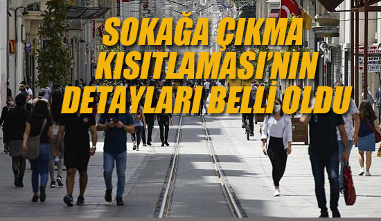 "Sokağa Çıkma Kısıtlaması"nın Detayları Belli Oldu