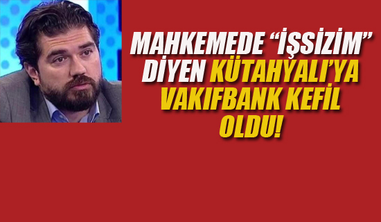 Mahkemede "İşsizim" Diyen Kütahyalı'ya Vakıfbank Kefil Oldu!