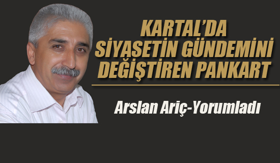 Kartal'da Siyasetin Gündemini Değiştiren Pankart