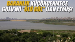 Bakanlık Küçükçekmece Gölü'nü "Ölü Göl" İlan Emiş