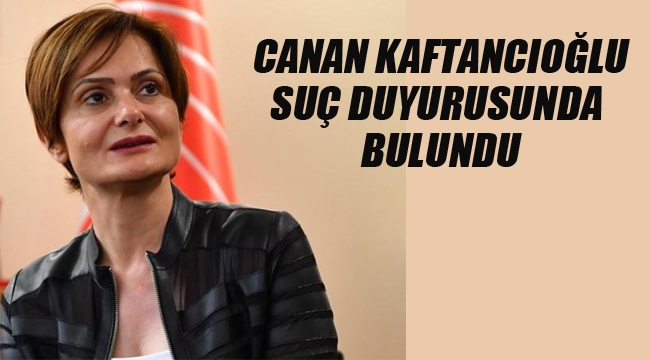 Kaftancıoğlu'ndan Suç Duyurusu