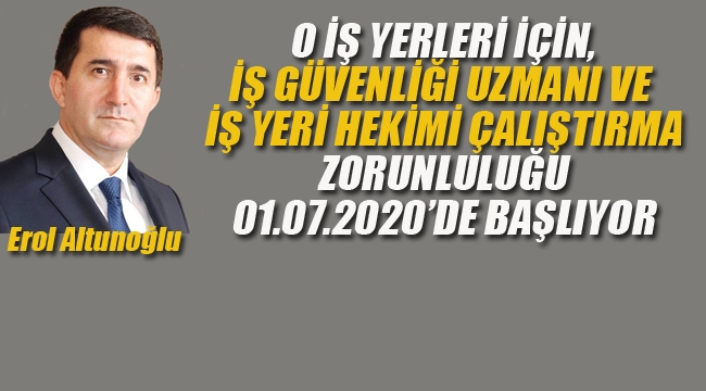 O İşyerleri İçin İş Güvenliği ve İş Yeri Hekimi Çalıştırma Zorunluluğu 01.07.2020'da Başlıyor