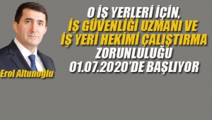 O İşyerleri İçin İş Güvenliği ve İş Yeri Hekimi Çalıştırma Zorunluluğu 01.07.2020'da Başlıyor