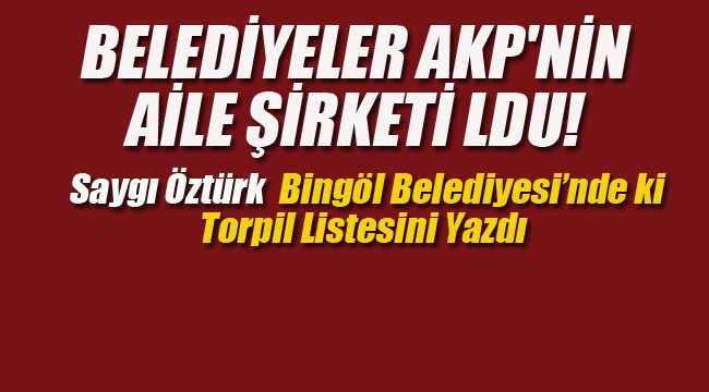 Belediyeler AKP'nin Aile Şirketi Oldu! 