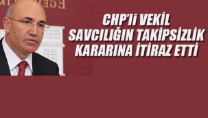 CHP'li Vekil, Savcılığın Takipsizlik Kararına İtiraz Etti