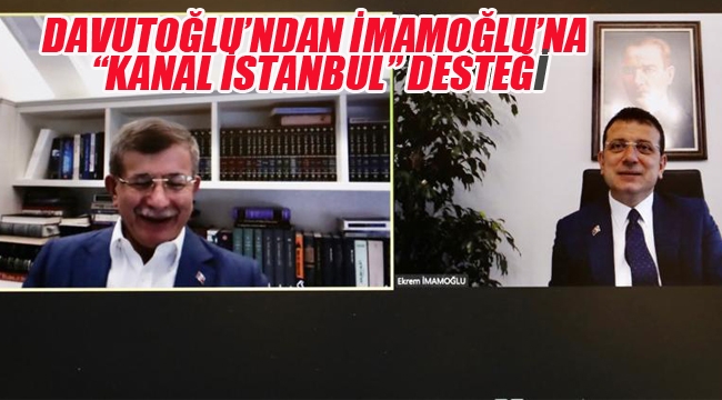 Davutoğlu'ndan İmamoğlu'na"Kanal İstanbul" Desteği