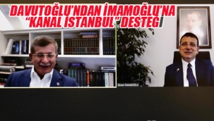 Davutoğlu'ndan İmamoğlu'na"Kanal İstanbul" Desteği