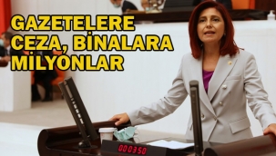 Gazetelere Ceza, Binalara Milyonlar
