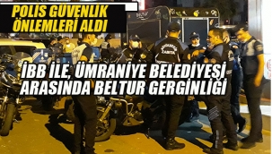 İBB İle Ümraniye Belediyesi Arasında BELTUR Gerginliği