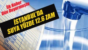 İstanbul'da Suya Yüzde 12.6 Zam