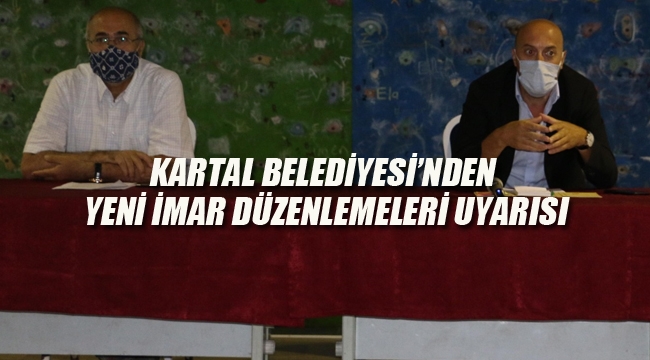 Kartal Belediyesi'nden "Yeni İmar Düzenlemeleri" Uyarası