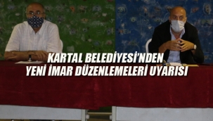 Kartal Belediyesi'nden "Yeni İmar Düzenlemeleri" Uyarası