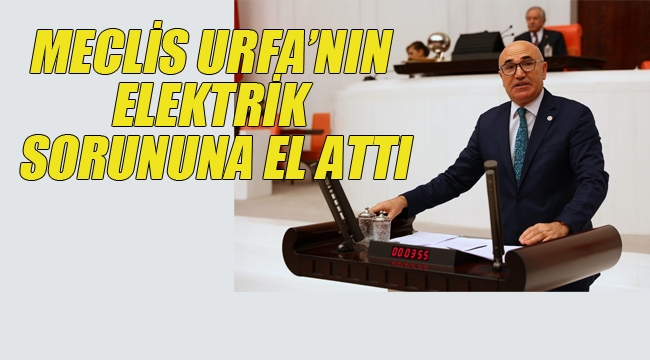 Meclis Urfa'nın Elektrik Sorununa El Attı!