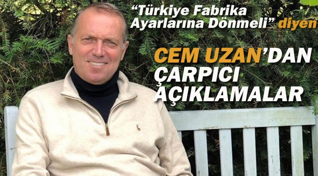 Cem Uzan'dan Çarpıcı Açıklamalar