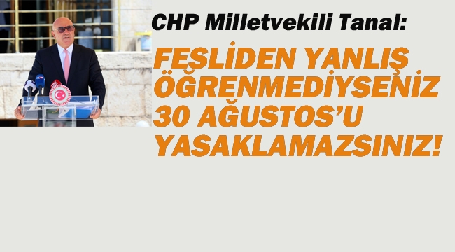 Fesliden Yanlış Öğrenmediyseniz 30 Ağustos'u Yasaklamazsınız! 