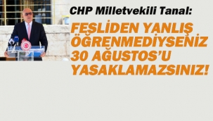 Fesliden Yanlış Öğrenmediyseniz 30 Ağustos'u Yasaklamazsınız! 