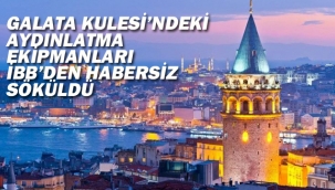 Galaka Kulesi'ndeki Aydınlatma Ekipmanları İBB'den Habersiz Söküldü