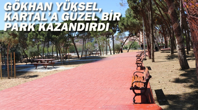 Gökhan Yüksel, Kartal'a Güzel Bir Park Kazandırdı