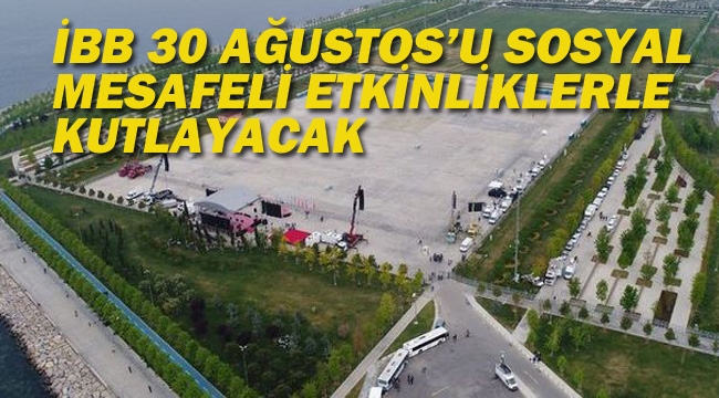 İBB 30 Ağustos'u Sosyal Mesafeli Etkinliklerle Kutlayacak