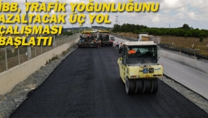 İBB, Trafik Yoğunluğunu Azaltacak Üç Yol Çalışması Başlattı	