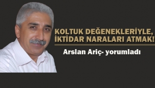 Koltuk Değenekleriyle, İktidar Naraları Atmak!