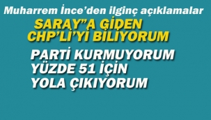 Muharrem İnce'den İlginç Açıklamalar