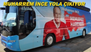 Muharrem İnce Yola Çıkıyor