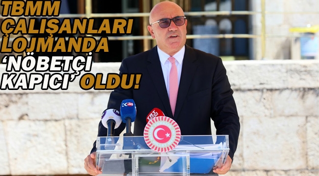 TBMM Çalışanları Lojmanlarda "Nöbetçi Kapıcı" Olarak Çalıştırılıyor!