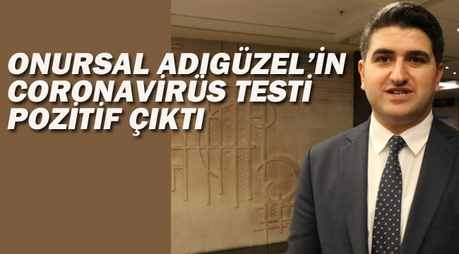 CHP'li Onursal Adıgüzel'in Coronavirüs Testi Pozitif Çıktı