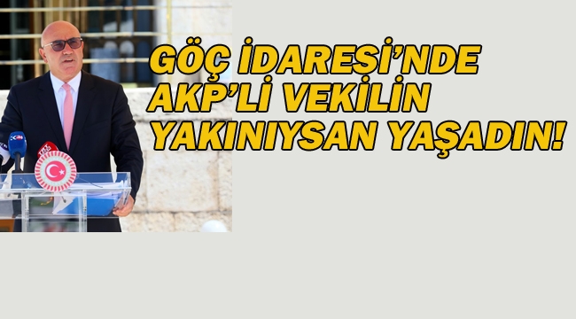 Göç İdaresi'nde AKP'li Vekil'in Yakınıysan Yaşadın"