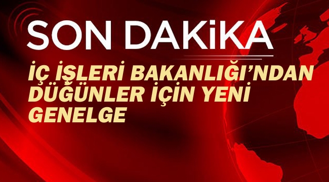 İçişleri Bakanlığı'ından Düğünler İçin Yeni Genelge