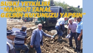 Suski Yetkilisi'nden Vatandaşa "Mahmut Tanal Gelsin Kuyunuzu Yapsın"