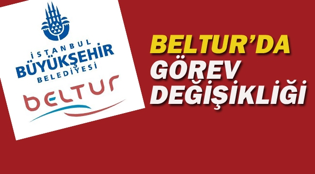 Beltur'da Görev Değişikligi